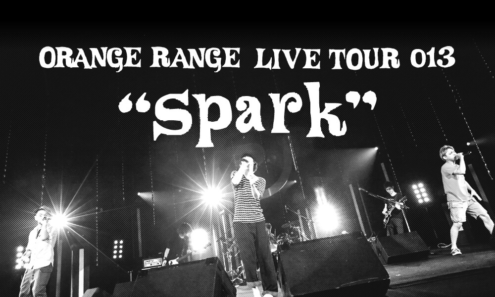 ORANGE RANGE LIVE TOUR 013 ～spark～
