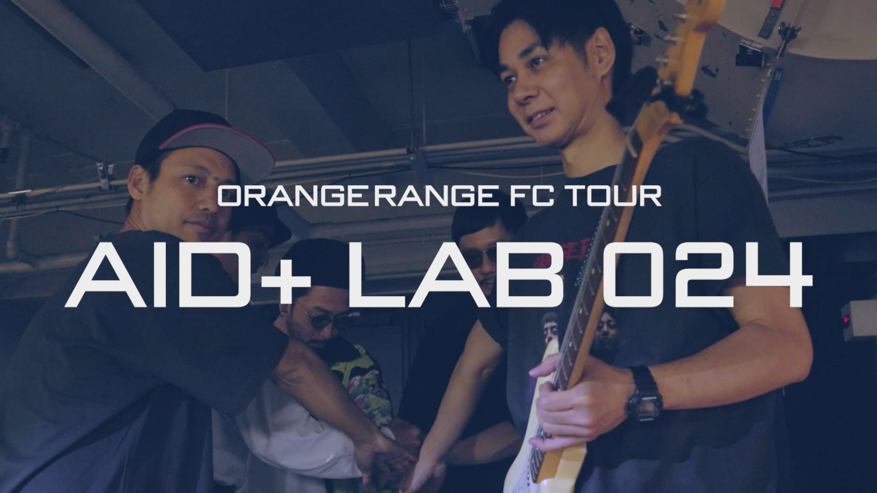 「AID+ LAB 024」ツアーの模様を収めた『Documentary 024 Feb.』公開!!|ORANGE RANGE ...
